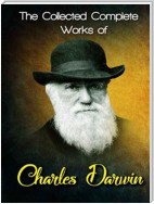 The Collected Complete Works of Charles Darwin