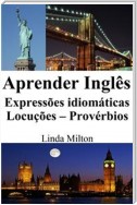 Aprender Inglês: Expressões idiomáticas - Locuções - Provérbios