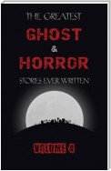 The Greatest Ghost and Horror Stories Ever Written: volume 4 (30 short stories)