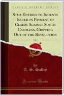 Stub Entries to Indents Issued in Payment of Claims Against South Carolina, Growing Out of the Revolution