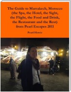 The Guide to Marrakech, Morocco (the Spa, the Hotel, the Sight, the Flight, the Food and Drink, the Restaurant and the Rest) from Pearl Escapes 2011
