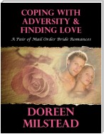 Coping With Adversity & Finding Love: A Pair of Mail Order Bride Romances