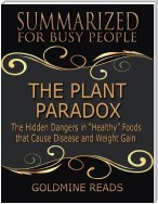 The Plant Paradox - Summarized for Busy People: The Hidden Dangers In Healthy Foods That Cause Disease and Weight Gain