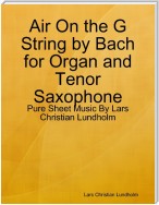 Air On the G String by Bach for Organ and Tenor Saxophone - Pure Sheet Music By Lars Christian Lundholm