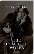 Oscar Wilde: The Complete Collection (Best Navigation, Active TOC) (A to Z Classics)