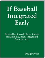 If Baseball Integrated Early