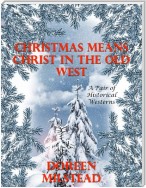 Christmas Means Christ In the Old West: A Pair of Historical Westerns