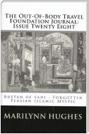 The Out-of-Body Travel Foundation Journal: ‘Bustan of Sadi – Forgotten Persian Islamic Mystic’ - Issue Twenty Eight