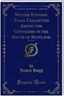 Winter Evening Tales, Collected Among the Cottagers in the South of Scotland