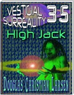 Vestigial Surreality: 35: High Jack