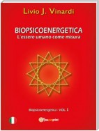 Biopsicoenergetica – L'essere umano come misura (Vol I)