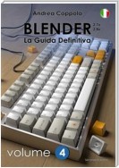 Blender - La Guida Definitiva - Volume 4 - 2a edizione ita