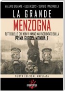 La grande menzogna. Tutto quello che non vi hanno mai raccontato sulla prima guerra mondiale