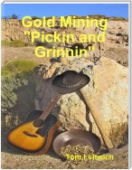 Gold Mining "Pickin and Grinnin"