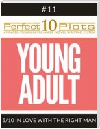 Perfect 10 Young Adult Plots #11-5 "IN LOVE WITH THE RIGHT MAN"