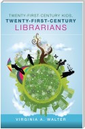 Twenty-First-Century Kids, Twenty-First-Century Librarians