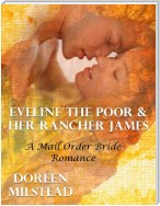 Eveline the Poor & Her Rancher James: A Mail Order Bride Romance