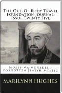 The Out-of-Body Travel Foundation Journal: Moses Maimonides, Forgotten Jewish Mystic - Issue Twenty Five