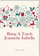 Bring A Torch Jeannette Isabella