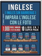 Inglese ( Ingles Sin Barreras ) Impara L’Inglese Con Le Foto (Super Pack 10 libri in 1)
