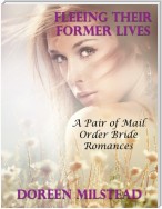 Fleeing Their Former Lives: A Pair of Mail Order Bride Romances