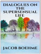 Dialogues on the Supersensual Life