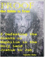 Proof the Bible Is True: 2 Defeating the Giants or Nephilim In the Holy Land - Joshua to Job
