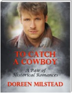 To Catch a Cowboy: A Pair of Historical Romances