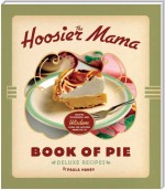 The Hoosier Mama Book of Pie