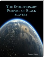 The Evolutionary Purpose of Black Slavery