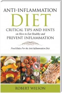 Anti-Inflammation Diet: Critical Tips and Hints on How to Eat Healthy and Prevent Inflammation (Large)