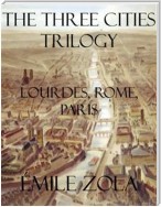 The Three Cities Trilogy: Lourdes, Rome, Paris