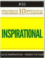 Perfect 10 Inspirational Plots #10-10 "INSPIRATION - MISERY FICTION"