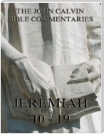 John Calvin's Commentaries On Jeremiah 10 - 19