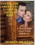 Facing the Obstacles to Life In the Old West: A Pair of Mail Order Bride Romances