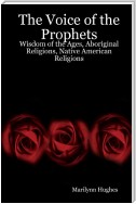 The Voice of the Prophets: Wisdom of the Ages, Aboriginal Religions, Native American Religions