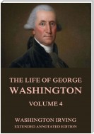 The Life Of George Washington, Vol. 4