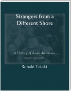 Strangers from a Different Shore: A History of Asian Americans (Updated and Revised)