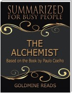 The Alchemist  - Summarized for Busy People: Based On the Book By Paulo Coelho