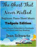 The Ghost That Never Walked Beginner Piano Sheet Music Tadpole Edition