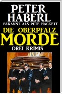 Die Oberpfalz-Morde: Drei Krimis