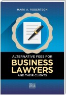 Alternative Fees for Business Lawyers and Their Clients