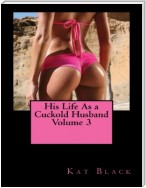 His Life As a Cuckold Husband Volume 3