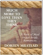 Much More to Love Than They Think: A Pair of Mail Order Bride Romances