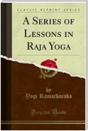 A Series of Lessons in Raja Yoga