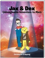 Jax & Dex Unimaginable Adventure to Mars