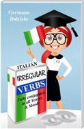 Italian Irregular Verbs Fully Conjugated in all Tenses (Learn Italian Verbs Book 1)