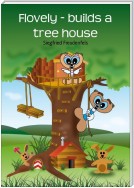Flovely - builds a tree house