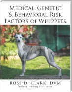 Medical, Genetic & Behavioral Risk Factors of Whippets