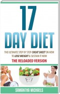 17 Day Diet : The Ultimate Step by Step Cheat Sheet on How to Lose Weight & Sustain It Now